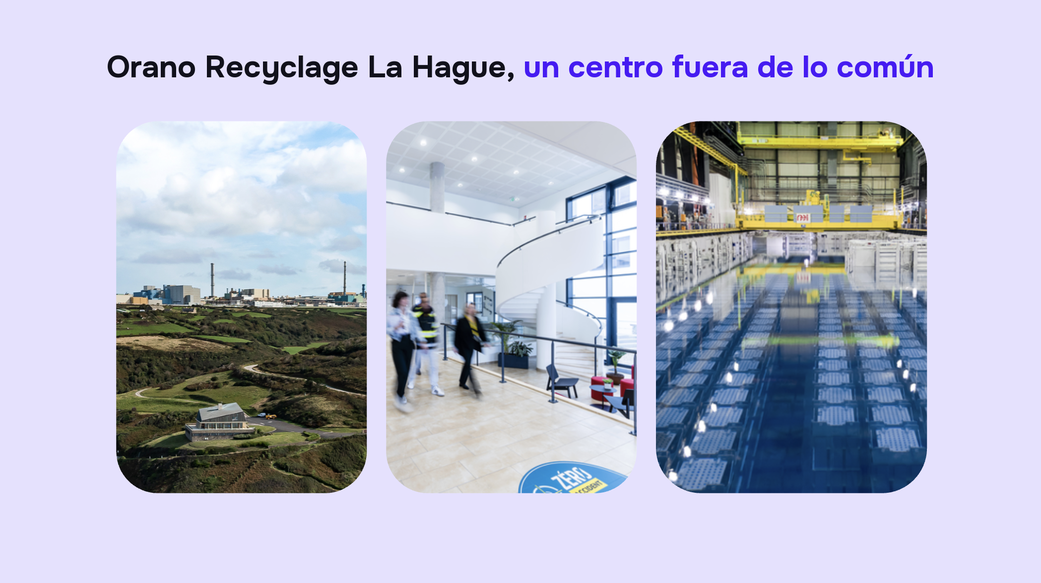 Orano Recyclage La Hague, un centro fuera de lo común: vista aérea, vestíbulo de la sede y nave industrial