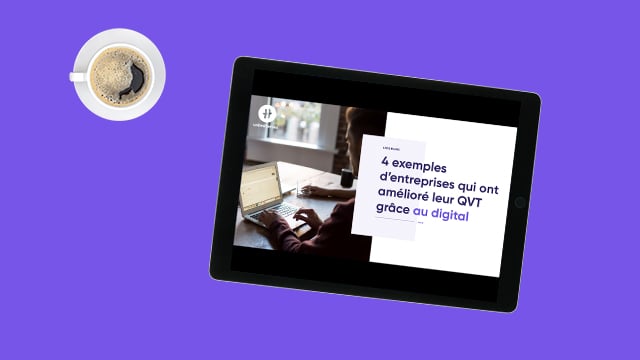 Livre Blanc : 4 exemples d'entreprises qui ont amélioré leur QVT grâce au digital